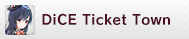 DiCE Ticket Town